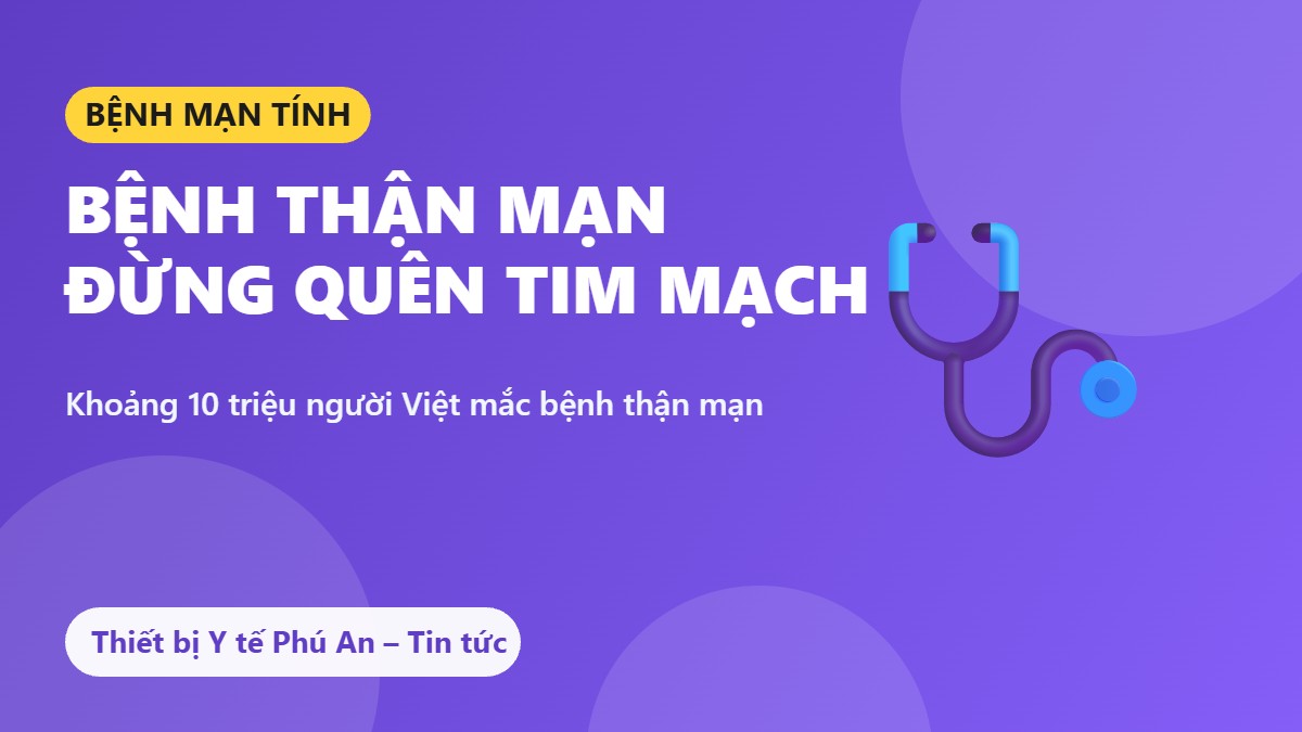 Bệnh thận mạn: Điều trị thận mà quên tim mạch là “chữa một nửa con người”